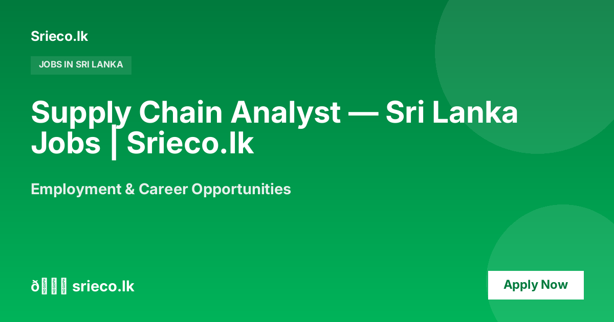 Supply Chain Analyst — Sri Lanka Jobs | Srieco.lk
